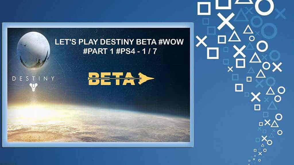 Let's Play Destiny Beta #WOW #Part 1 #PS4 - 1 - 7